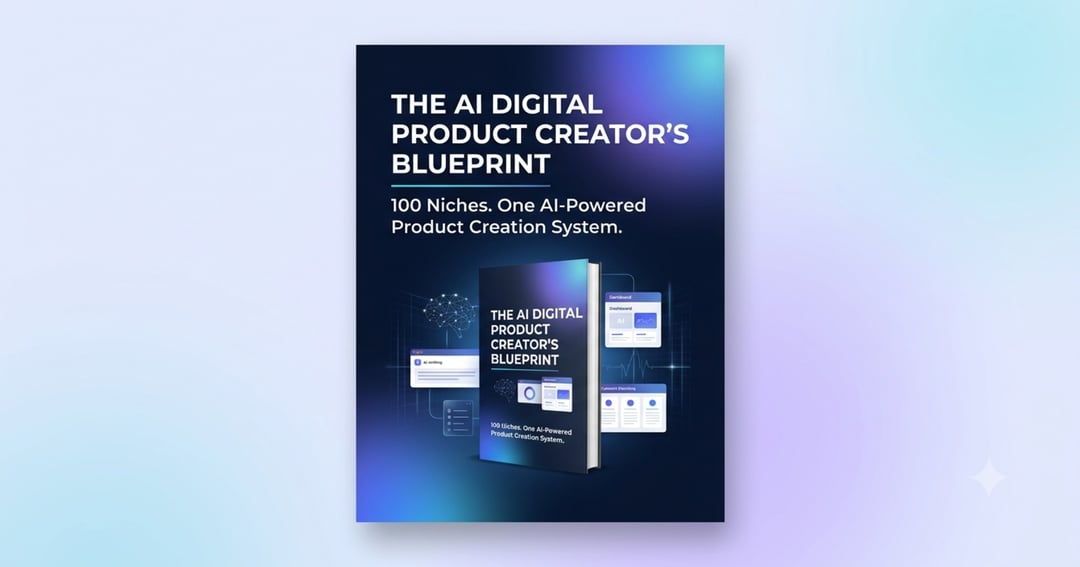 The AI Digital Product Creator’s Blueprint  100 Niches. One AI-Powered Product Creation System.