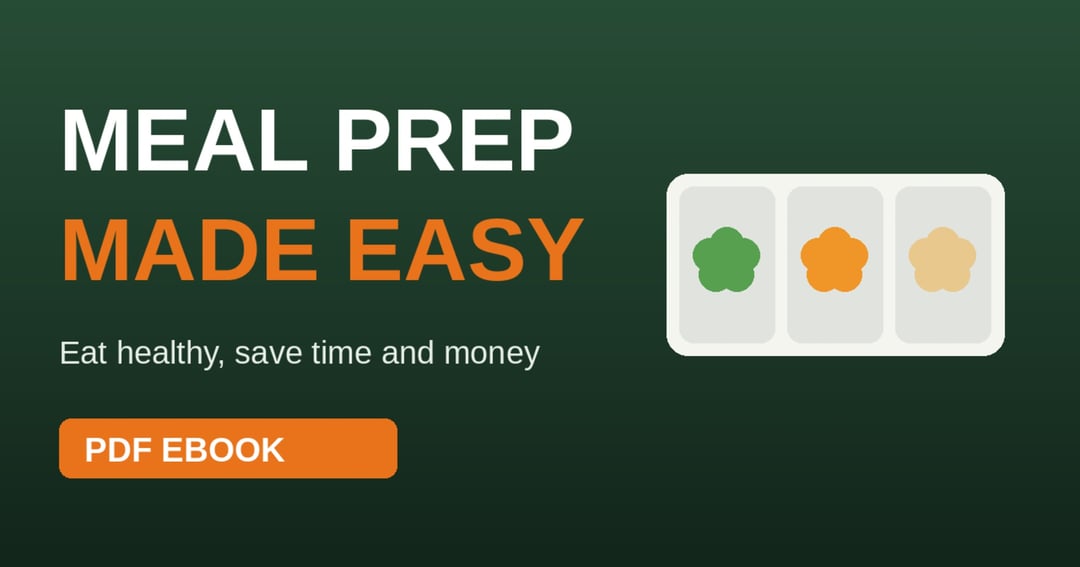 Meal Prep Made Easy: 10 Simple Steps to Eat Healthy, Save Time and Save Money