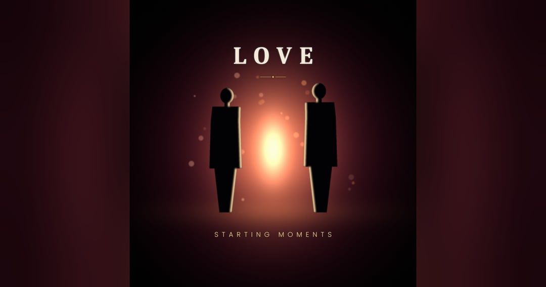 LOVE: THE STARTING MOMENTS