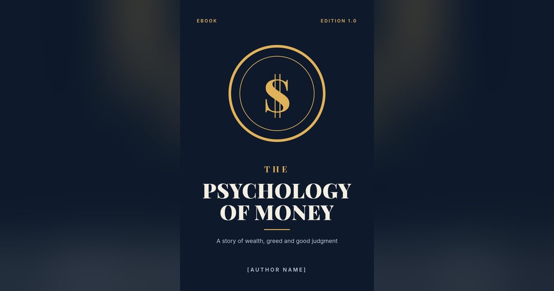 Psychology of Money: The Mindset of Wealth