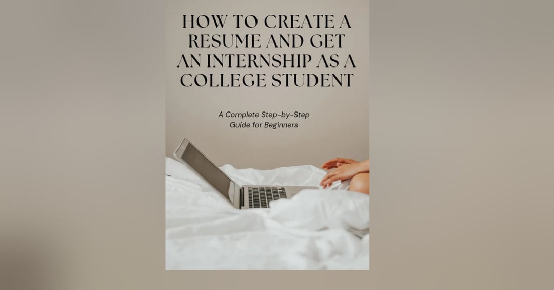 How to create a resume and get an internship as a college student