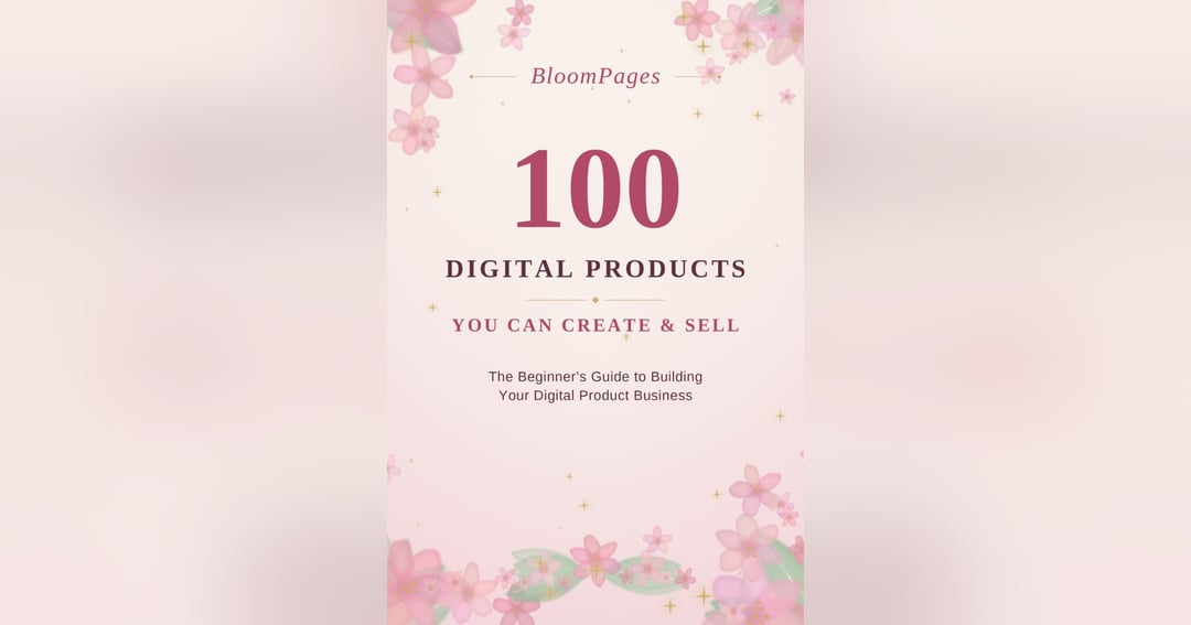 100 Digital Products You Can Create & Sell – Beginner's Guide | BloomPages