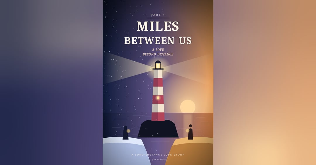 Miles Between Us Part 1