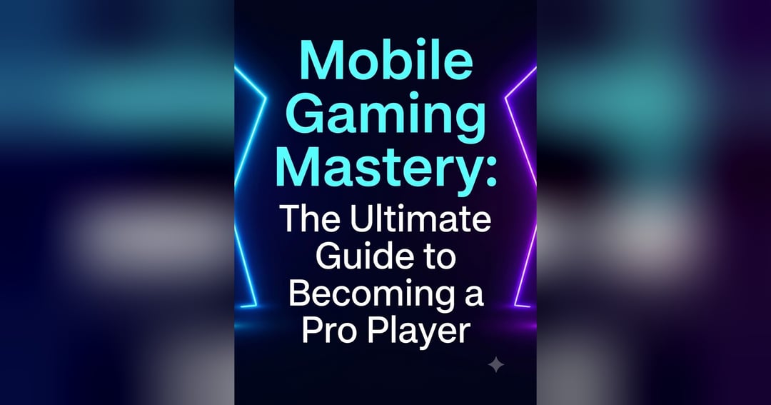 Mobile Gaming Mastery: The Ultimate Guide to Becoming a Pro Player, image 2