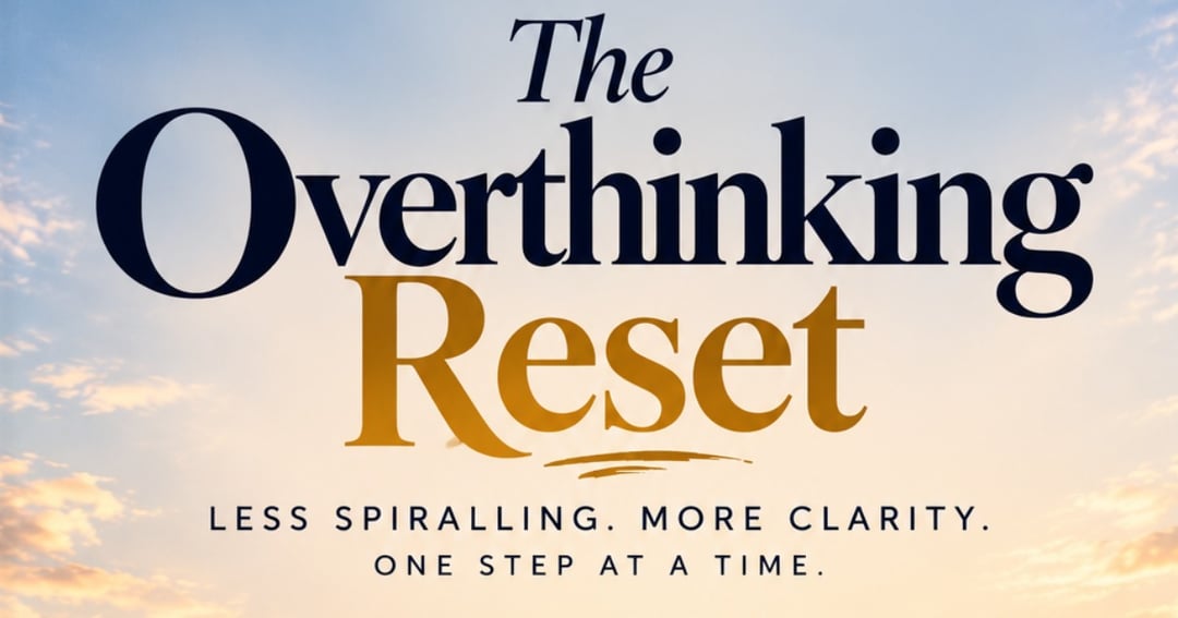 The Overthinking Reset