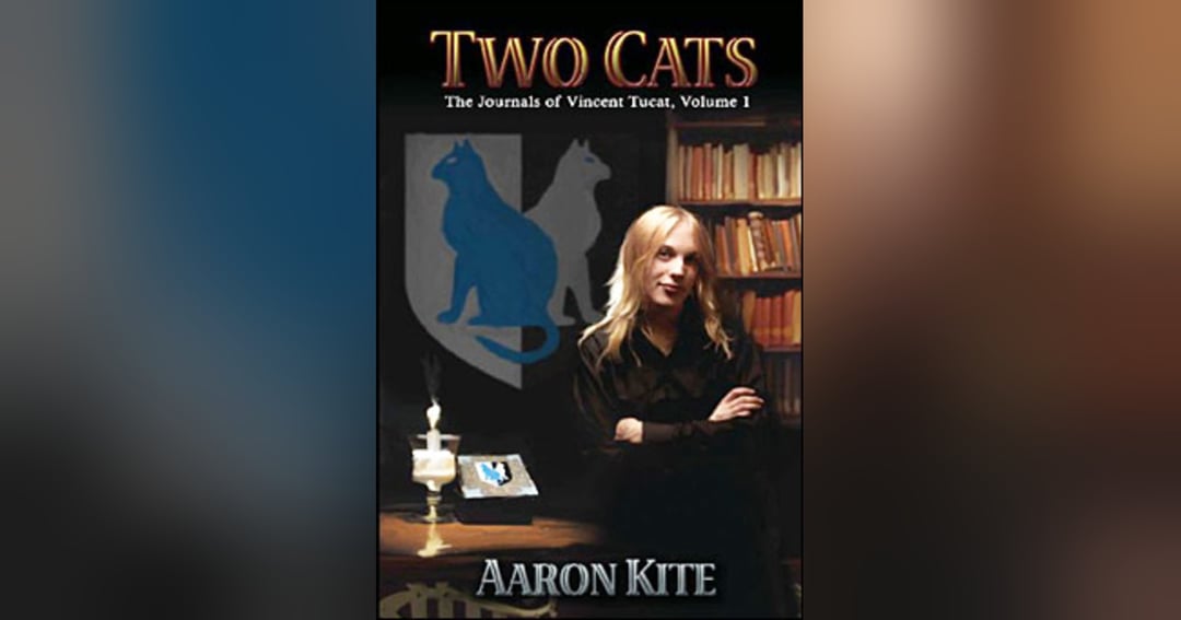 TWO CATS: THE JOURNALS OF VINCENT TUCAT, VOLUME1