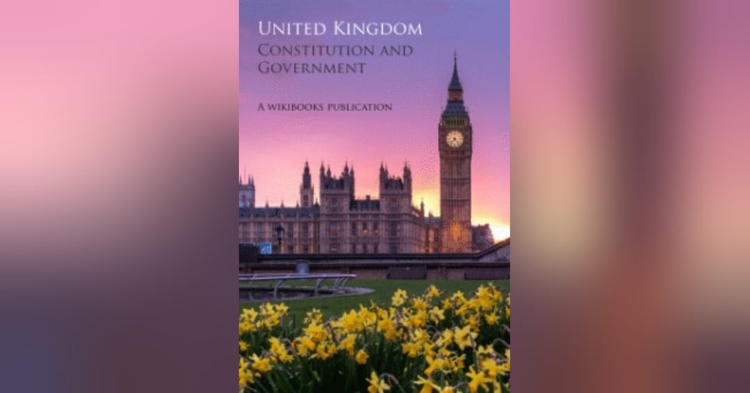 CONSTITUTION AND GOVERNMENT OF THE UNITED KINGDOM
