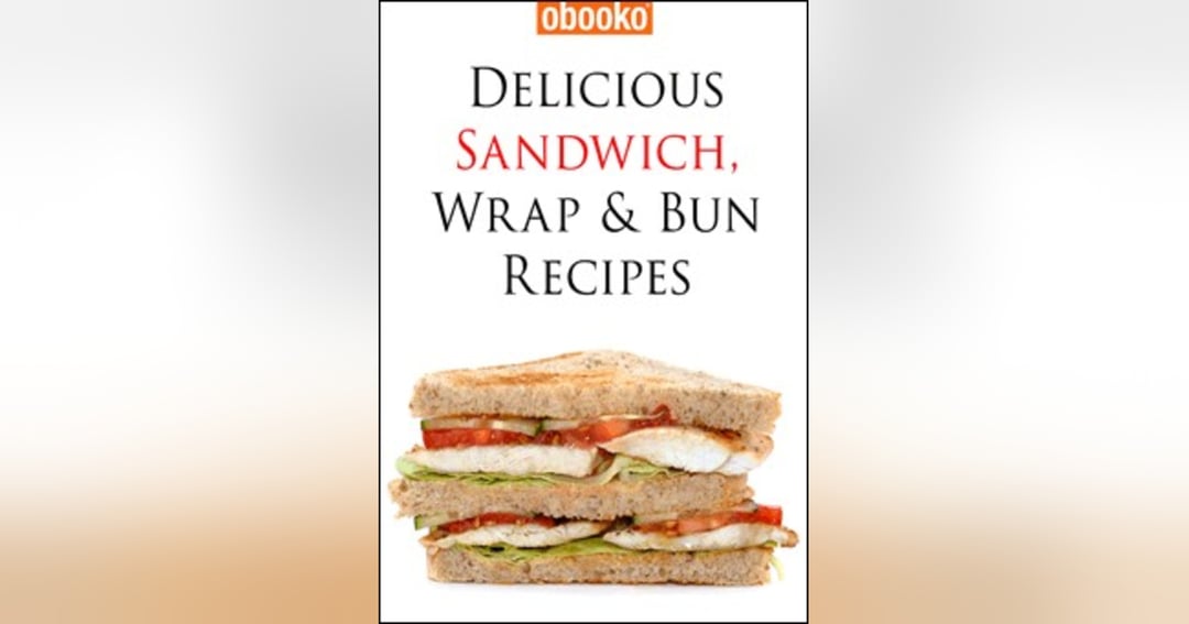 DELICIOUS SANDWICH WRAP AND BUN RECIPES