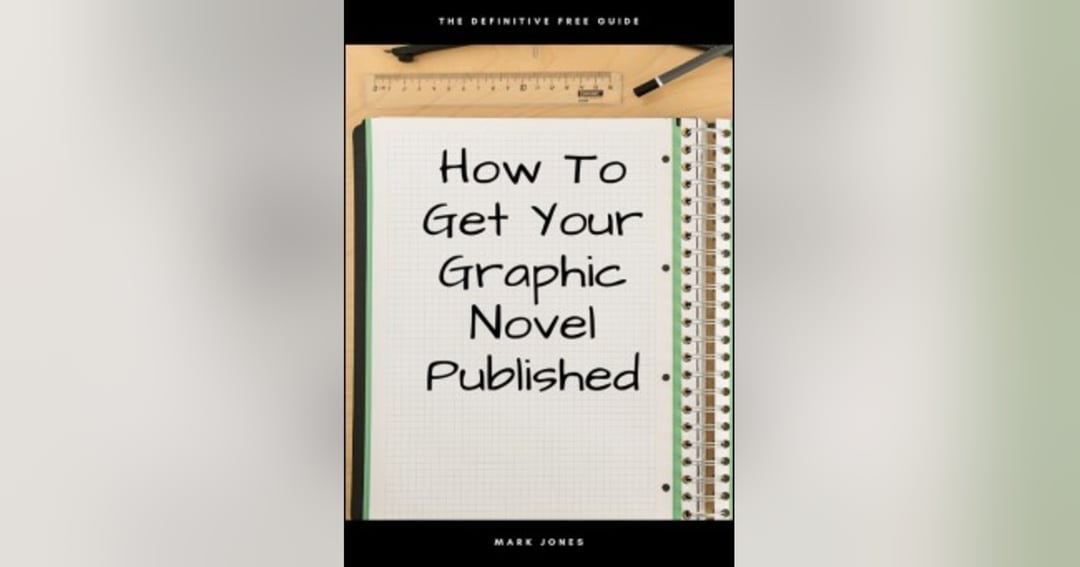 HOW TO GET YOUR GRAPHIC NOVEL PUBLISHED