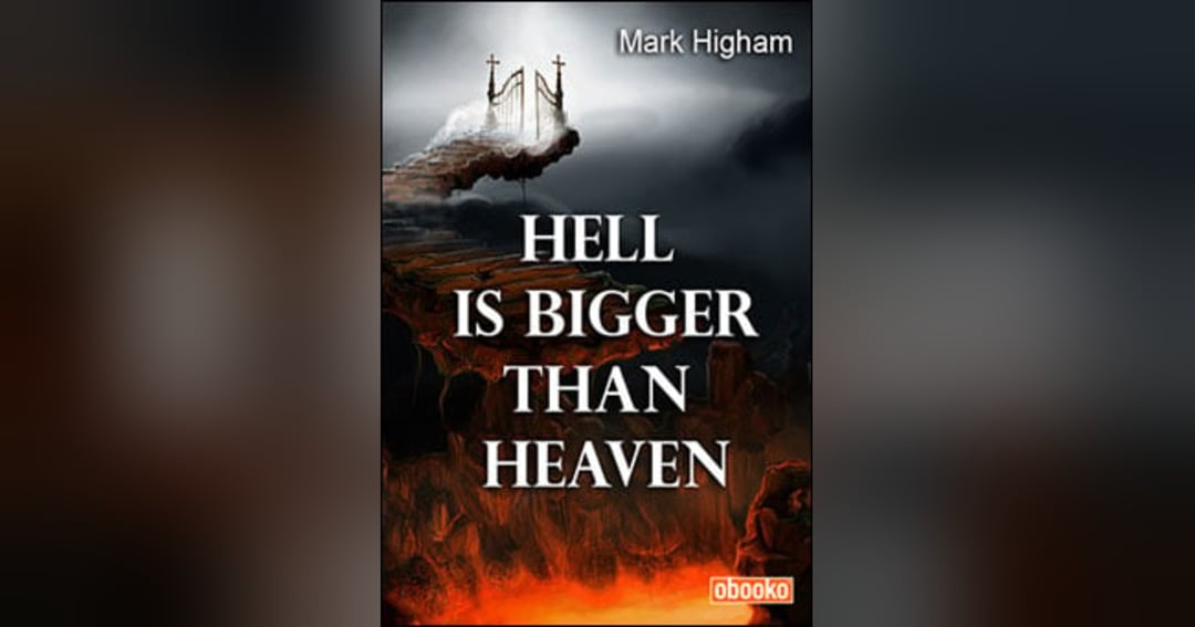 HELL IS BIGGER THAN HEAVEN