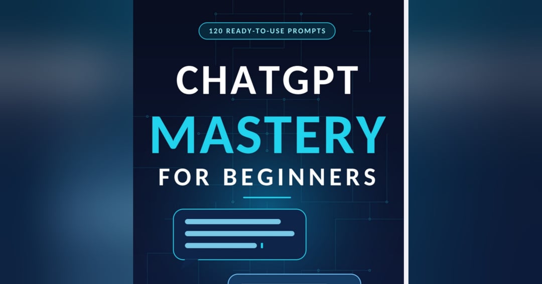 ChatGPT Mastery for Beginners β A Practical Guide to AI Productivity
