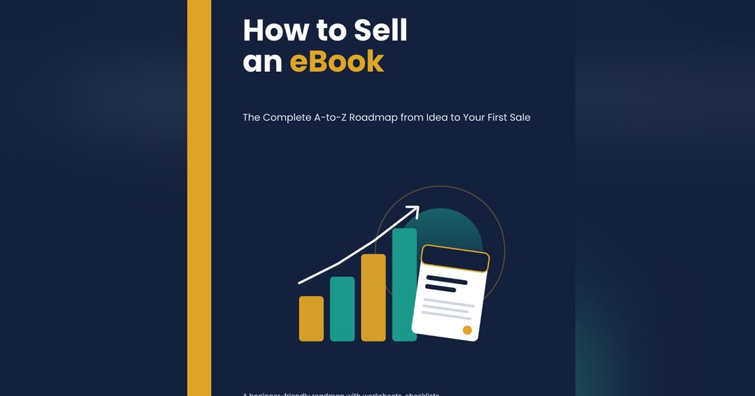 How to Sell an eBook: The Complete A-to-Z Roadmap from Idea to Your First Sale