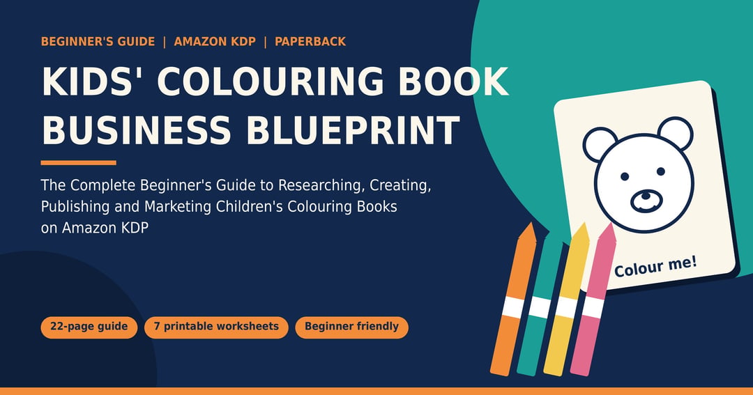 Kids’ Colouring Book Business Blueprint: Beginner’s Guide to Publishing on Amazon KDP