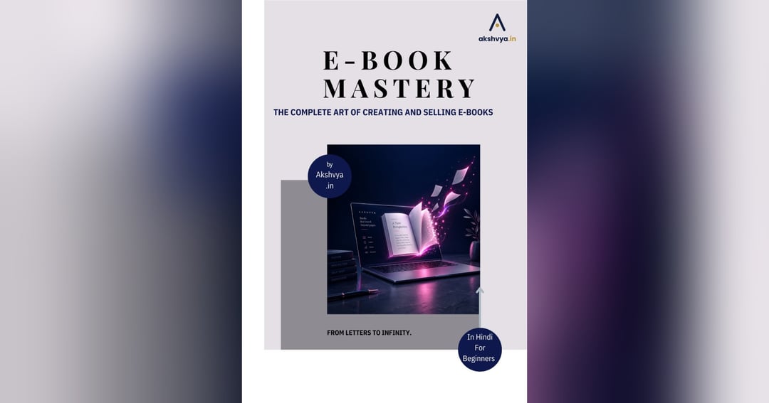 Akshvya E-Book Mastery – A Beginner-Friendly Guide to Creating Your Own eBooks, image 2