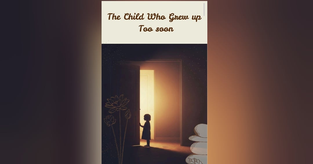 The Child Who Grew Up Too Soon