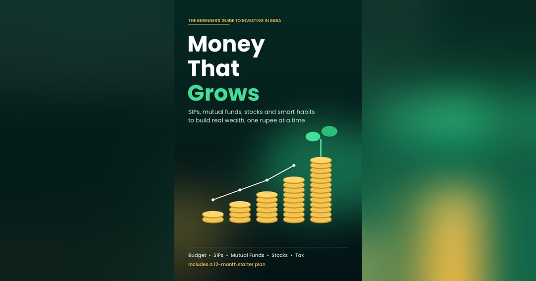 The Beginner’s Guide to Investing in India: SIPs, Mutual Funds, Stocks and Smart Habits to Build Real Wealth