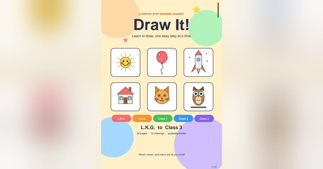Draw It Step by Step (A Step-by-Step Drawing Journey: Learn to draw, one easy step at a time, L.K.G. to Class 3)