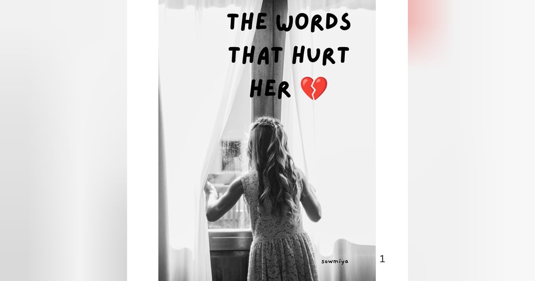 The Words That Hurt Her💔