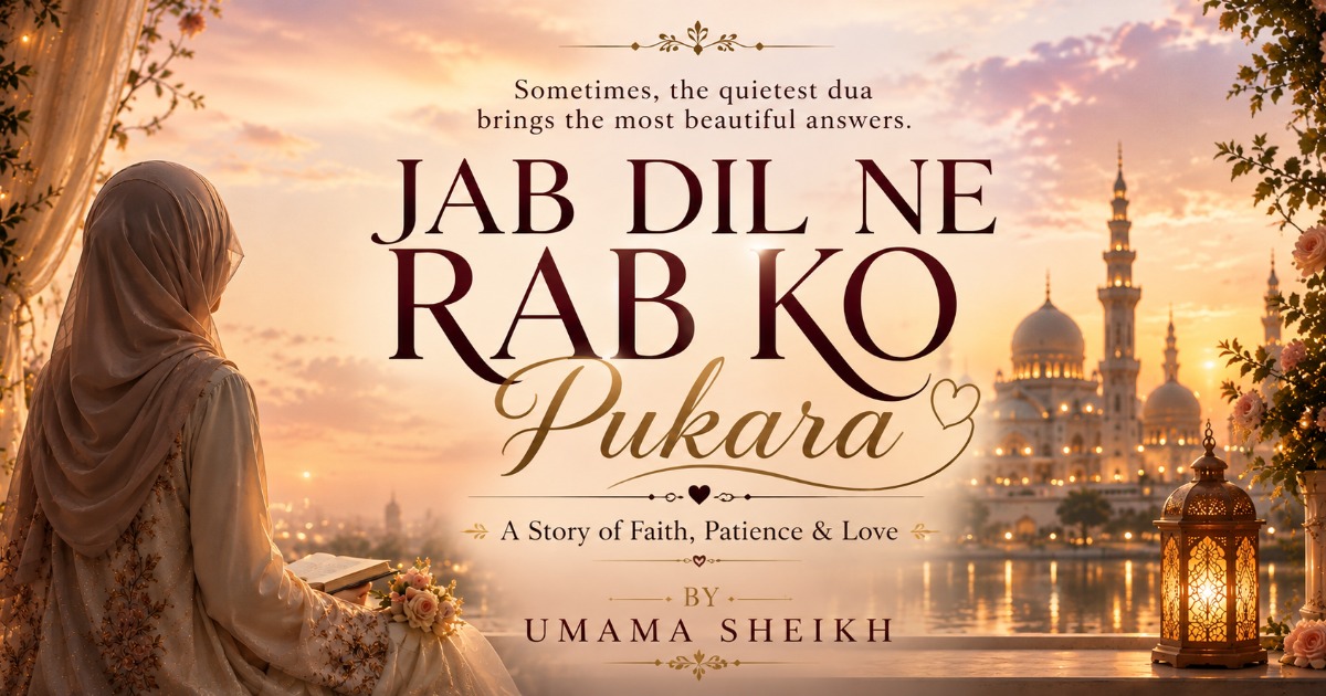 Jab Dil Ne Rab Ko Pukara — A Story of Faith, Patience & Love — image 2