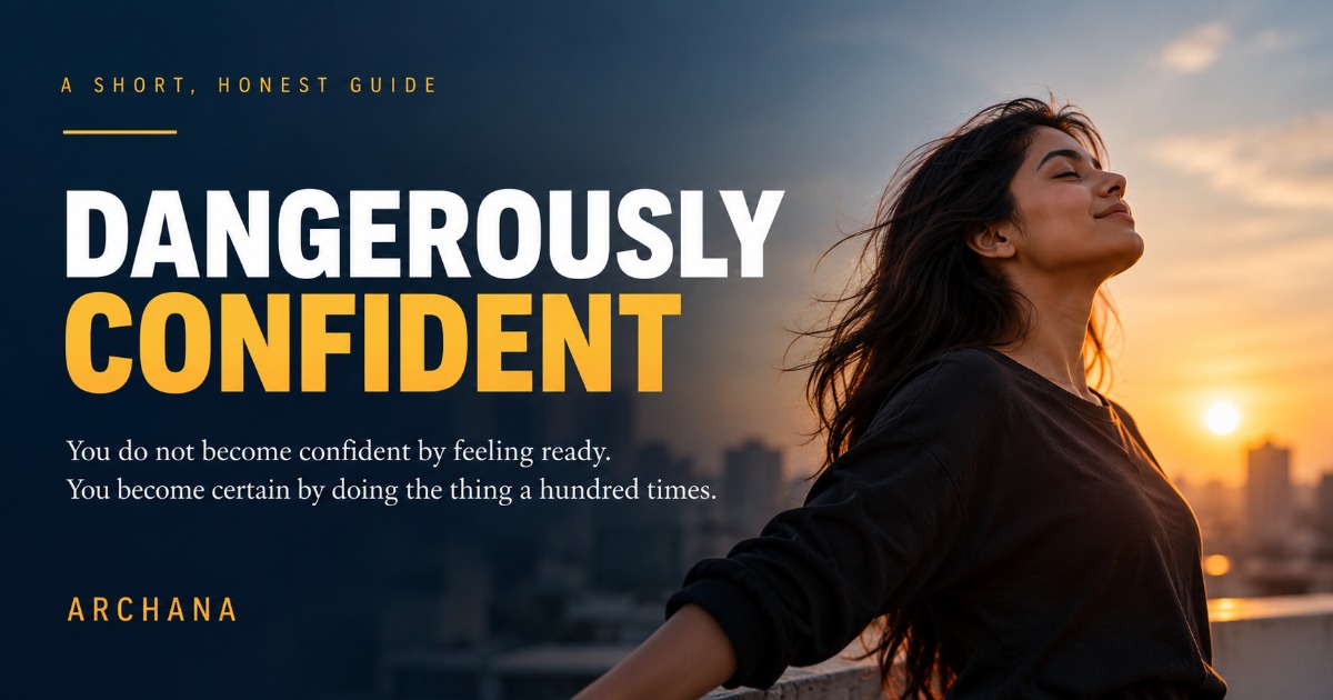 Become Dangerously Confident