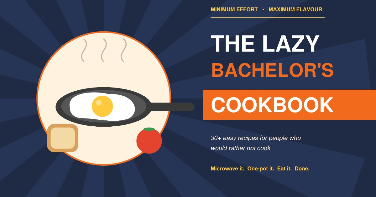 The Lazy Bachelor’s Cookbook