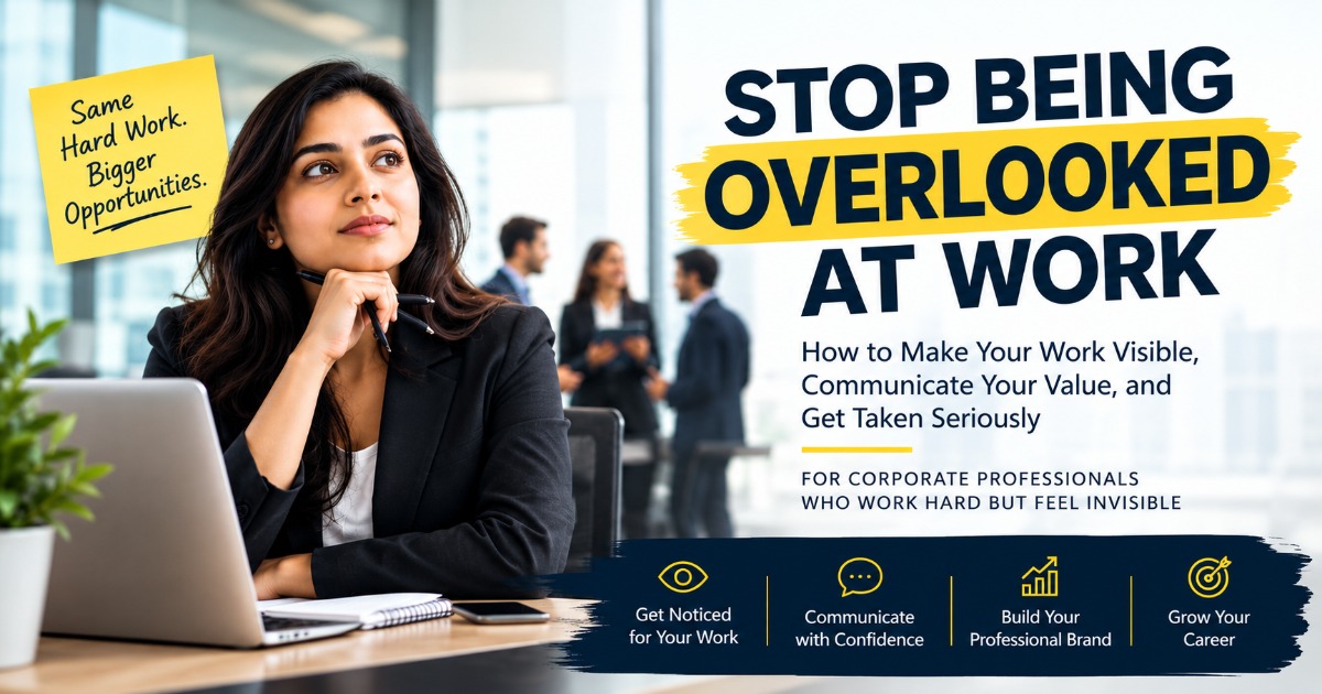STOP BEING OVERLOOKED AT WORK