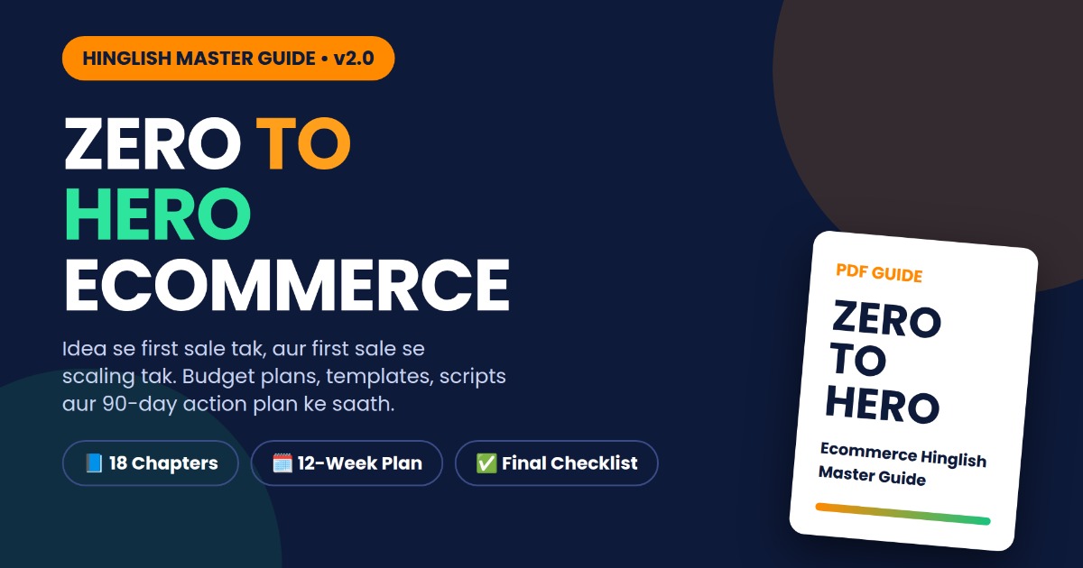 Zero to Hero Ecommerce: Master Guide (Idea se First Sale tak)