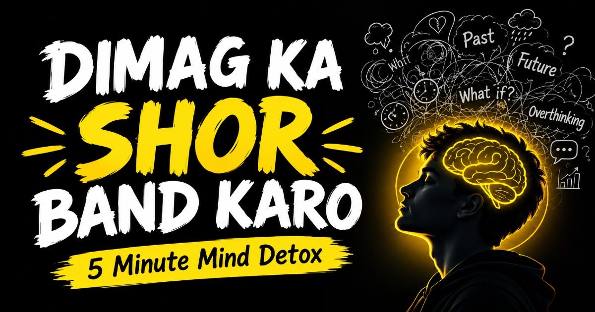 Mind Detox Guide: Overthinking ko Khatam Karo