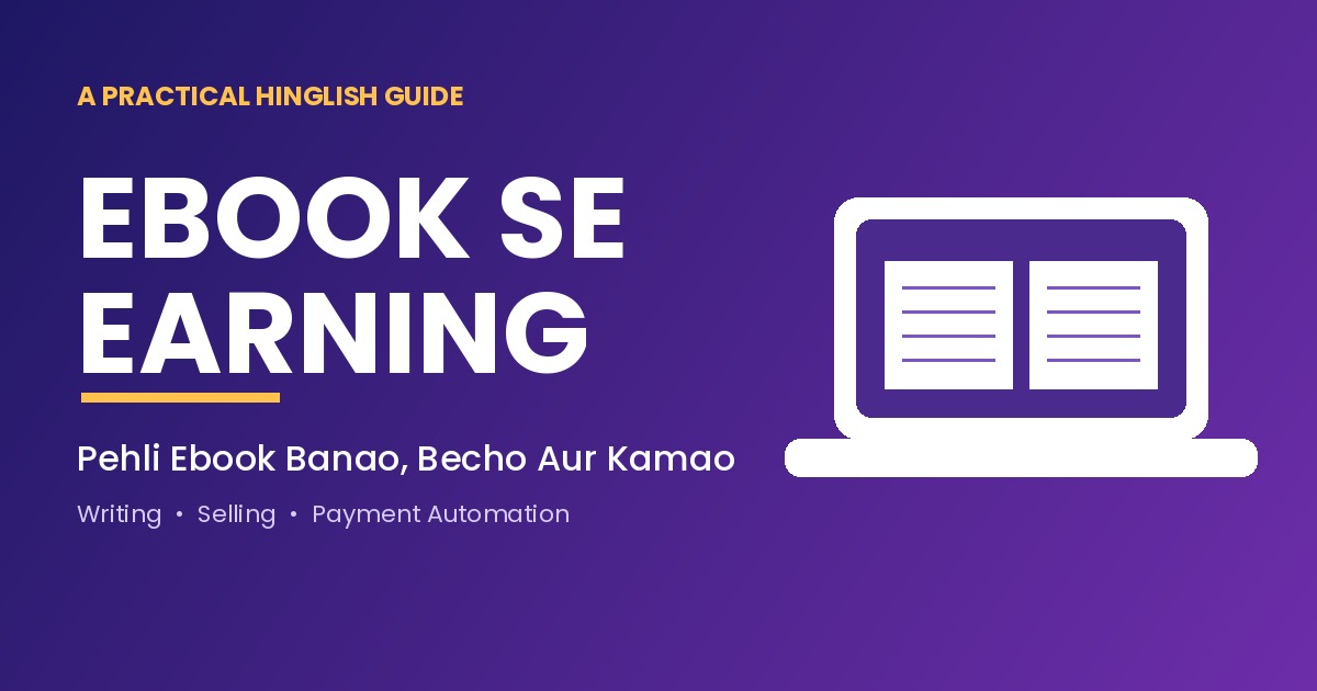Ebook Se Earning: Pehli Ebook Banane Aur Bechne Ka Hinglish Guide