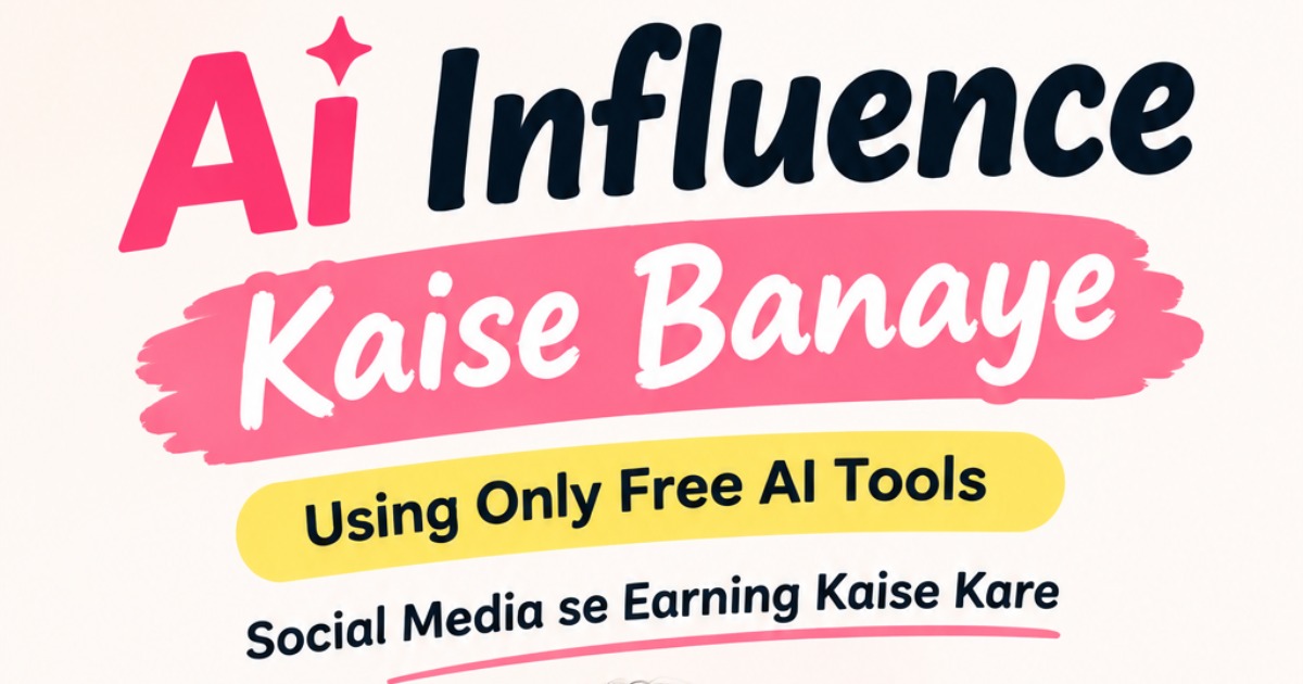 Ai Influencer Kaise Banaye