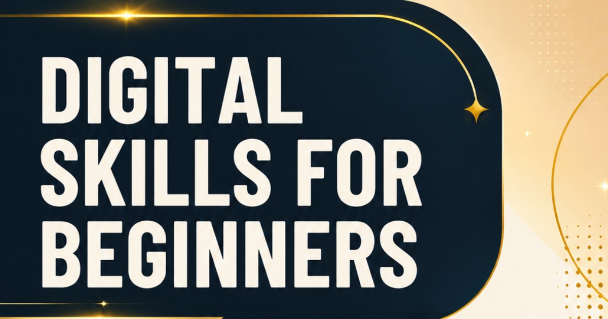Digital Skills for Beginners: A Practical Guide to Digital Marketing & Online Opportunities