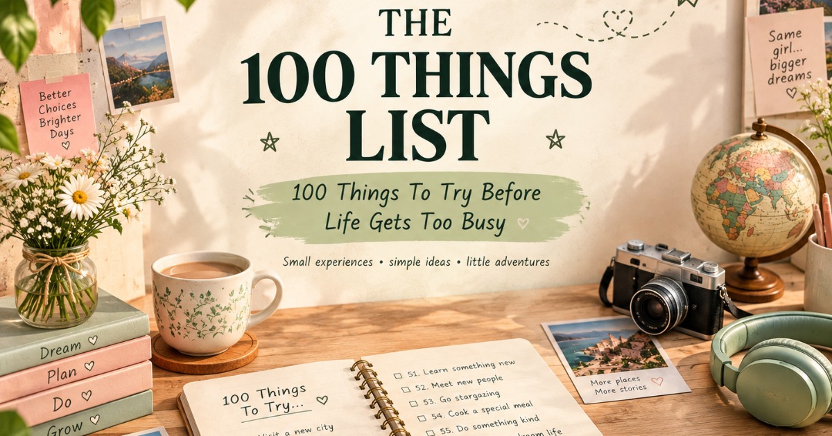 100 Things To Try Before Life Gets Too Busy