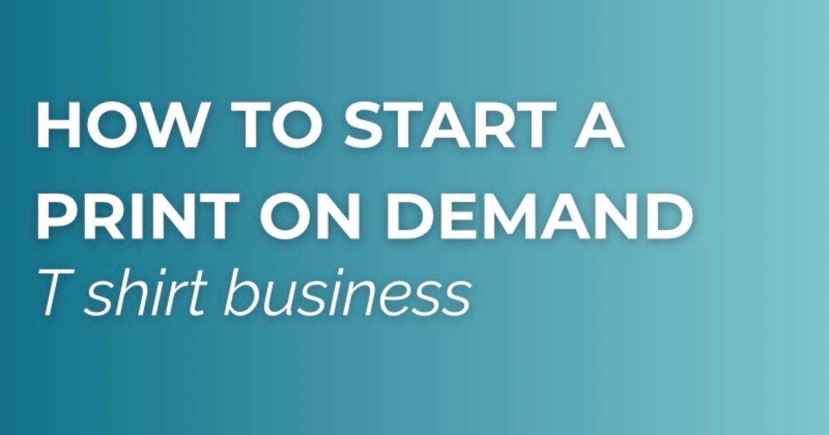 How to start a print on demand T-shirt business
