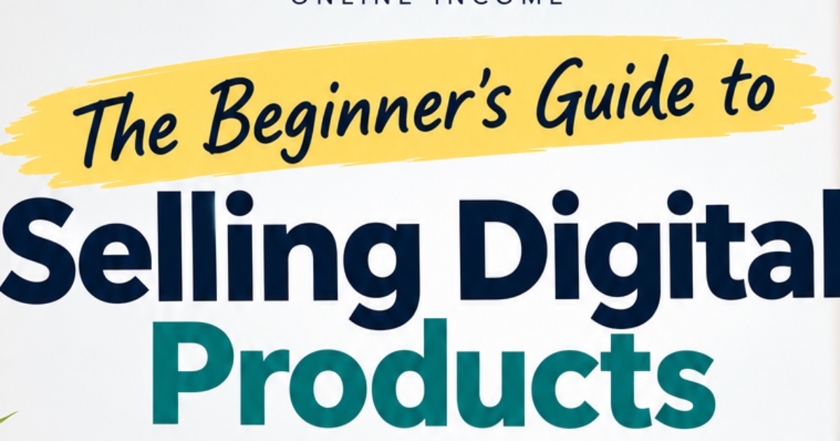 The beginner’s guide to selling digital products