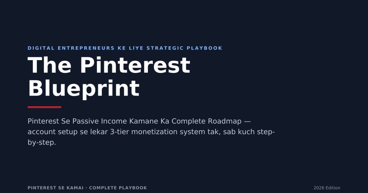 The Pinterest Blueprint — Pinterest Se Passive Income Kamane Ka Complete Roadmap