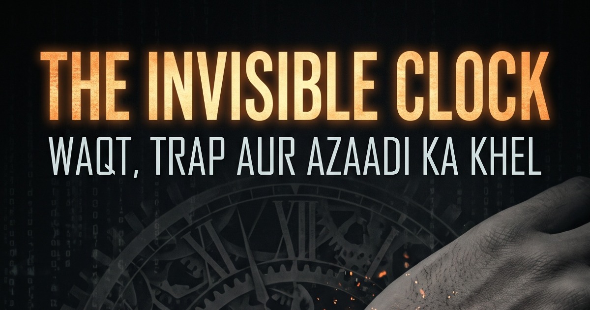 The Invisible Clock: Waqt, Trap Aur Azaadi Ka Khel, image 3