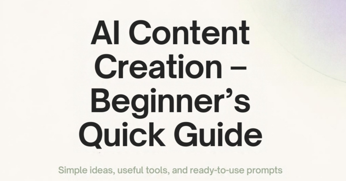 AI Content Creation — Beginner’s Quick Guide