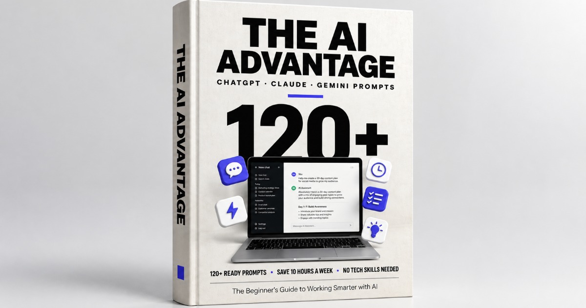 THE AI ADVANTAGE 120+ ChatGPT, Claude & Gemini Prompts to Work Smarter and Save Hours Every Week 👩‍💻