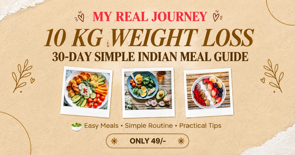 My Real 10 KG Weight-Loss Journey – 30-Day Simple Indian Meal Guide