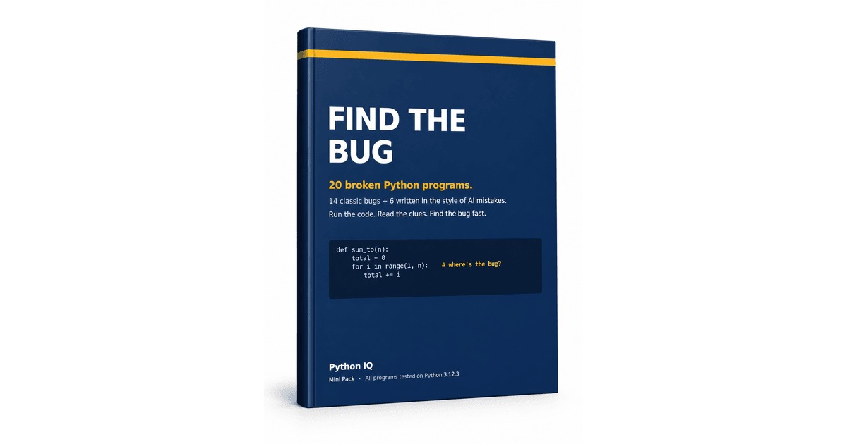 FIND THE BUG: 20 Broken Python Programs